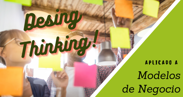 Design Thinking aplicado a Modelos de Negocio